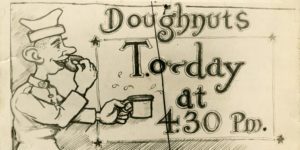 A cartoon showing a World War I soldier eating a doughnut and holding a splashing cup of coffee. Text reads "Doughnuts Today at 4.30 pm."