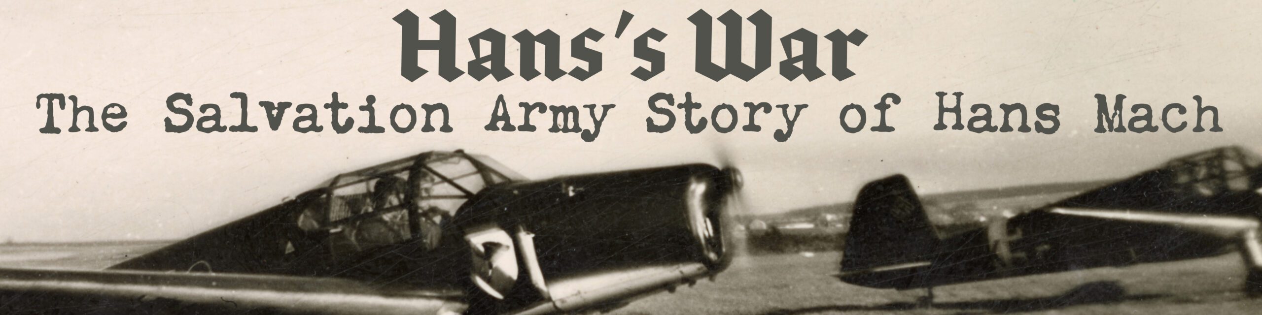 Black and White graphic label showing two single engine trainer aircraft from the 1940s with text "Hans's War: The Salvation Army Story of Hans Mach"
